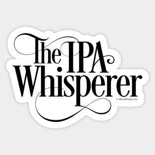 The IPA Whisperer - funny beer drinker Sticker